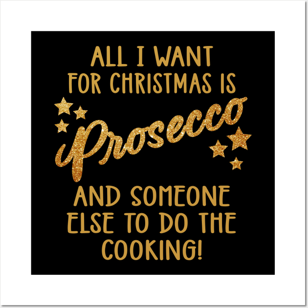 All I Want For Christmas is Prosecco Wall Art by Krimbles